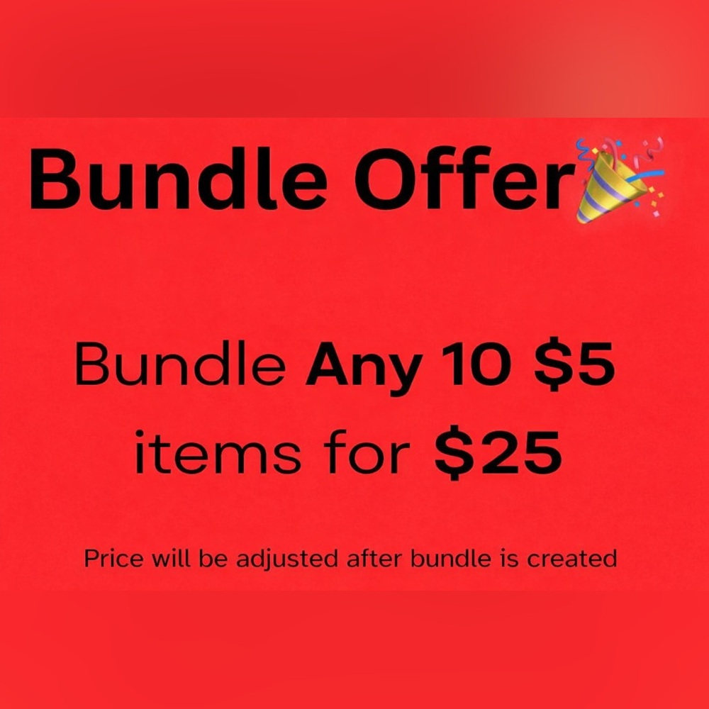 Bundle Offer: Bundle any 8 $5 items for just $25!